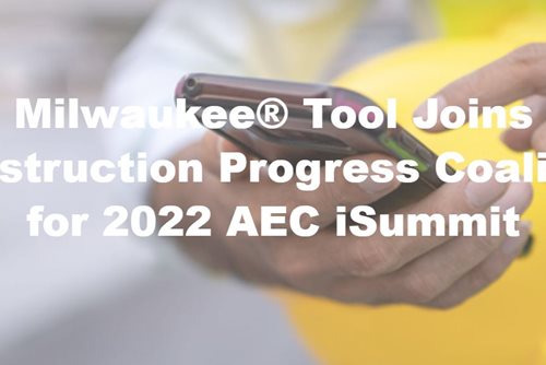 Milwaukee® Tool Joins Construction Progress Coalition for 2022 AEC iSummit