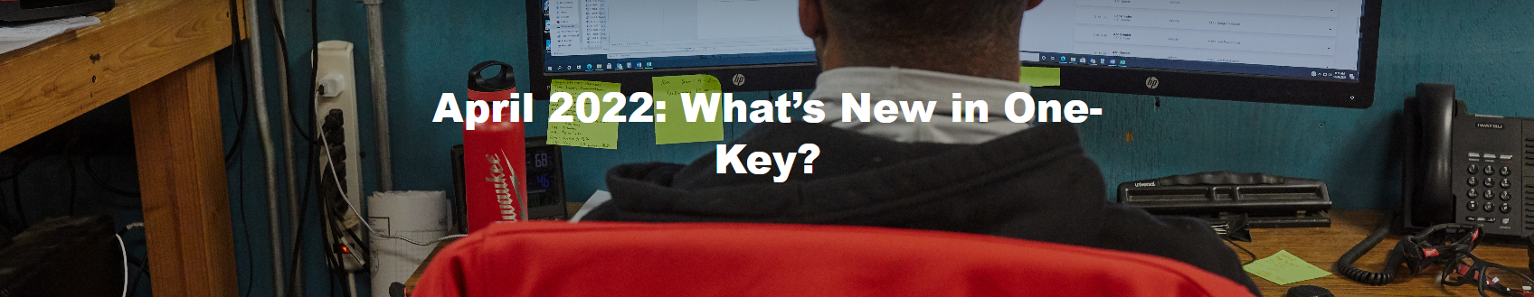 April 2022: What’s New in One-Key?