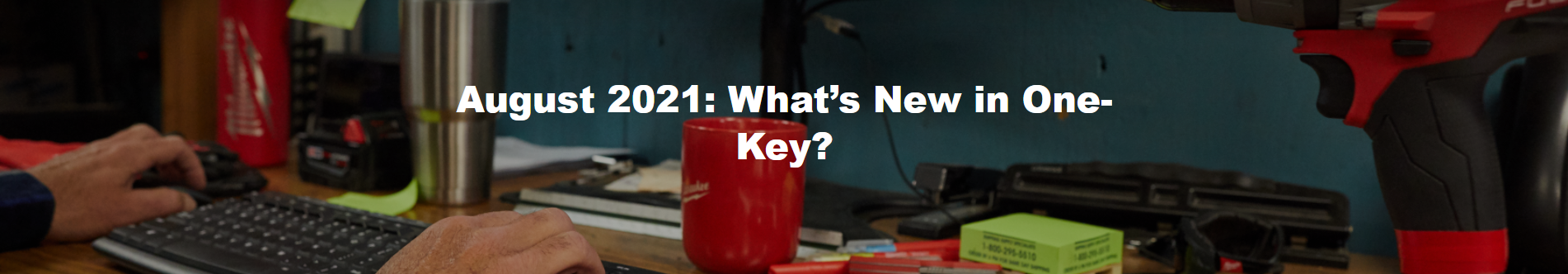 August 2021: What’s New in One-Key?