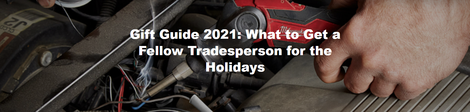 Gift Guide 2021: What to Get a Fellow Tradesperson for the Holidays