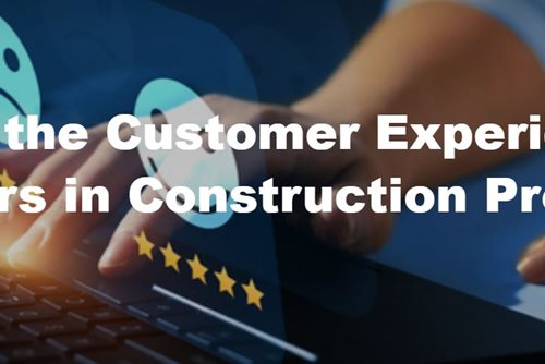 Why the Customer Experience Matters in Construction Projects