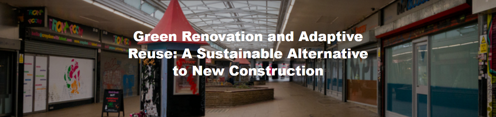 Green Renovation and Adaptive Reuse: A Sustainable Alternative to New Construction
