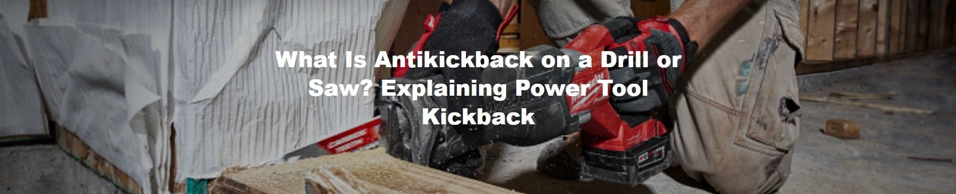 What Is Antikickback on a Drill or Saw? Explaining Power Tool Kickback