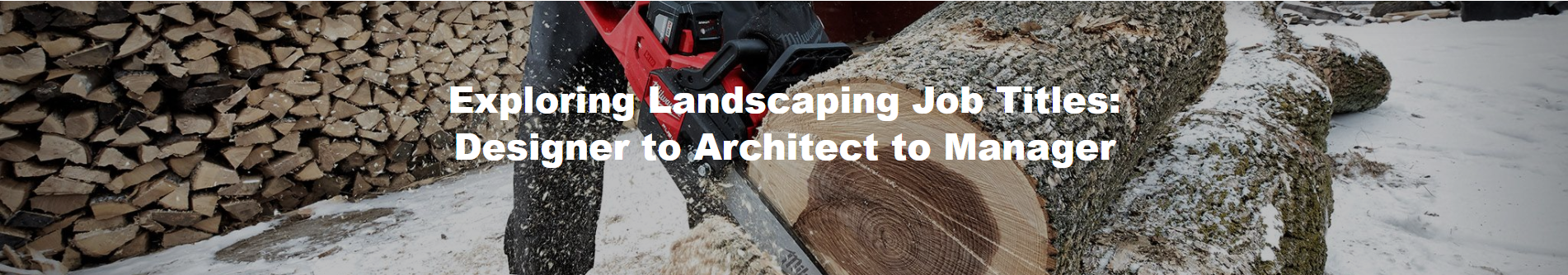 Exploring Landscaping Job Titles: Designer to Architect to Manager