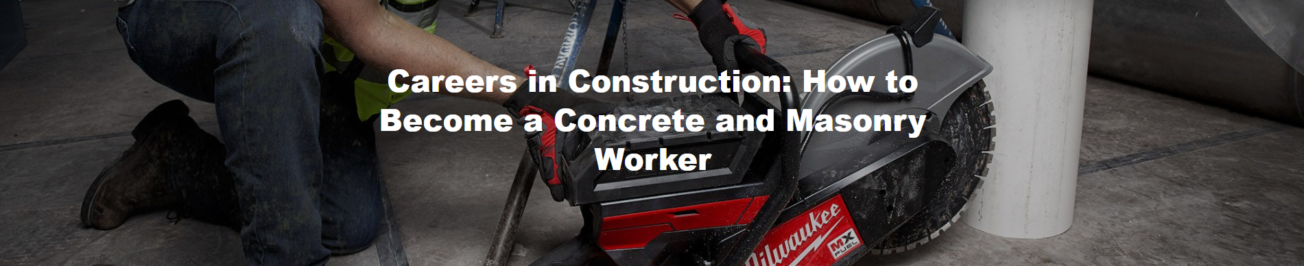 Careers in Construction: How to Become a Concrete and Masonry Worker