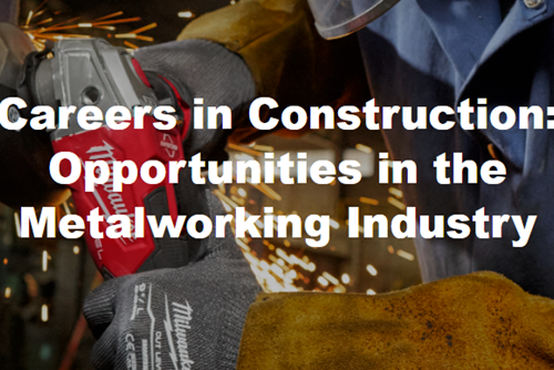 Careers in Construction: Opportunities in the Metalworking Industry