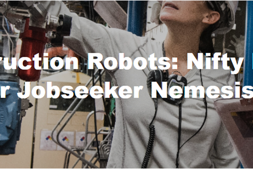 Construction Robots: Nifty Helper or Jobseeker Nemesis?