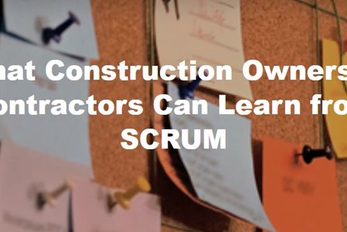 What Construction Owners & Contractors Can Learn from SCRUM