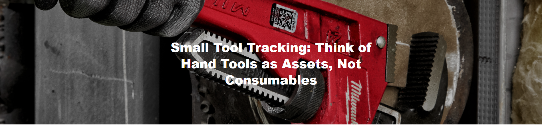 Small Tool Tracking: Think of Hand Tools as Assets, Not Consumables