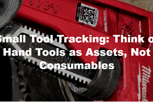 Small Tool Tracking: Think of Hand Tools as Assets, Not Consumables