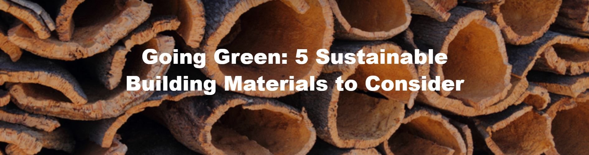 Going Green: 5 Sustainable Building Materials to Consider