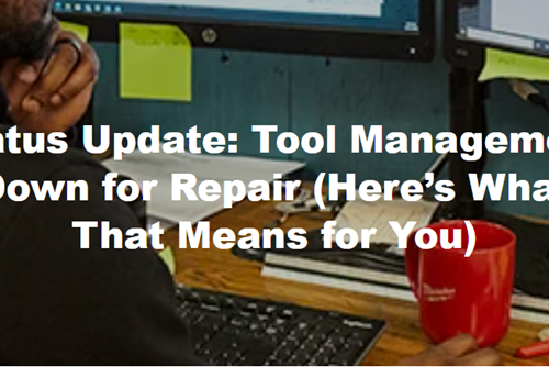 Status Update: Tool Management Down for Repair (Here’s What That Means for You)