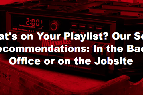 What's on Your Playlist? Our Song Recommendations: In the Back Office or on the Jobsite